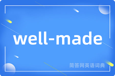 well-made