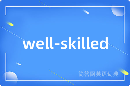 well-skilled