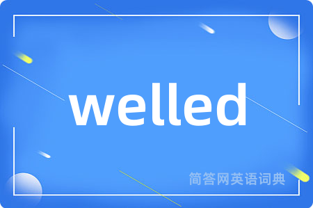 welled