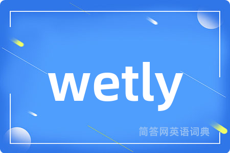 wetly