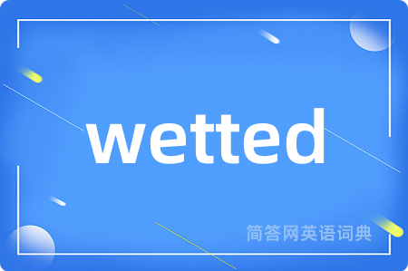 wetted