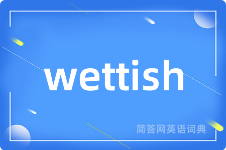 wettish