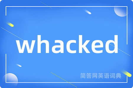 whacked