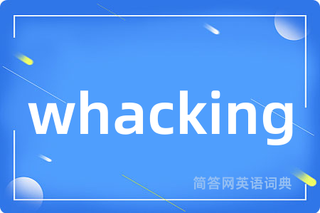 whacking