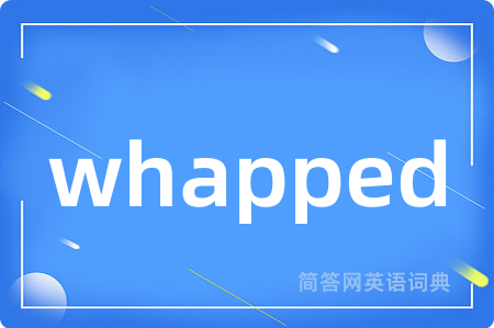 whapped