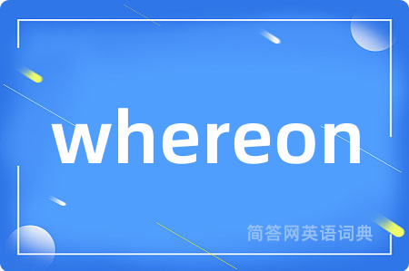 whereon