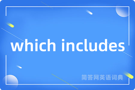 which includes