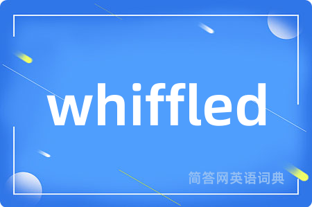 whiffled
