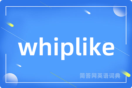 whiplike