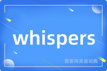 whispers