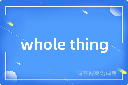 whole thing