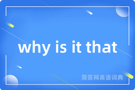 why is it that