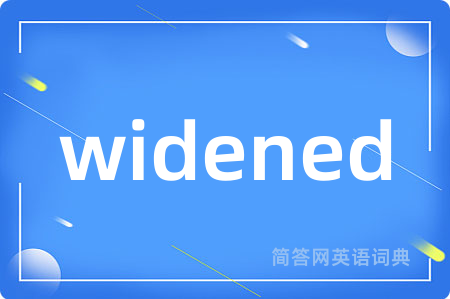 widened