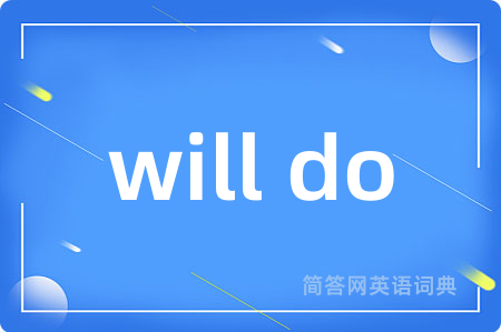 will do