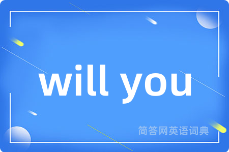 will you
