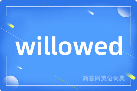 willowed
