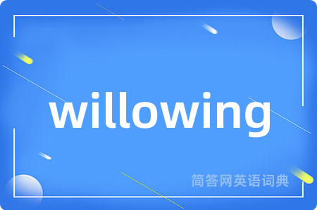 willowing