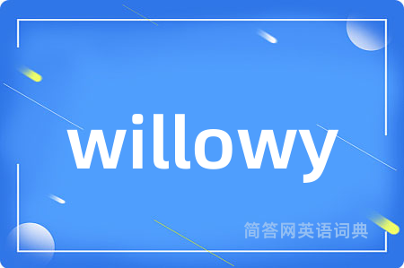 willowy