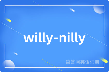 willy-nilly
