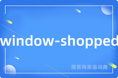 window-shopped