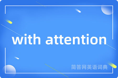 with attention