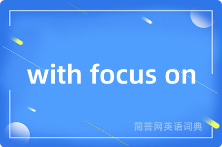 with focus on