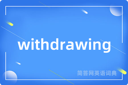 withdrawing