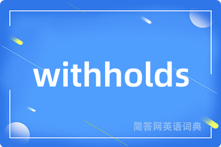 withholds