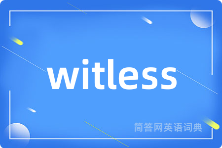 witless