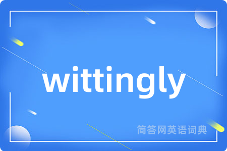 wittingly