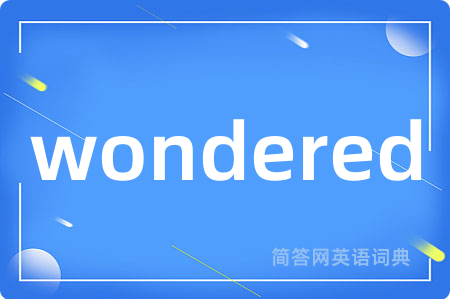 wondered
