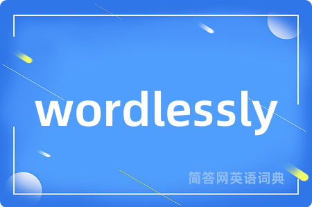 wordlessly
