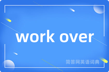 work over