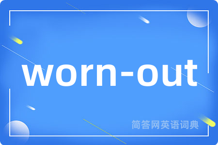 worn-out