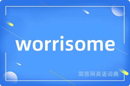 worrisome