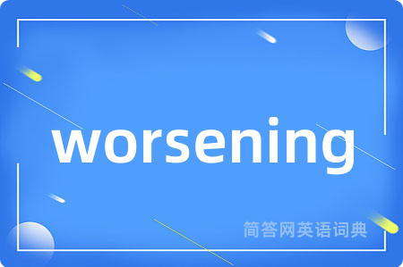 worsening