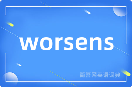 worsens