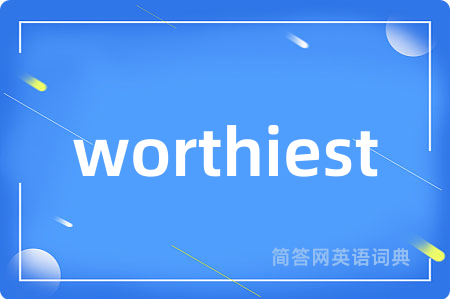 worthiest