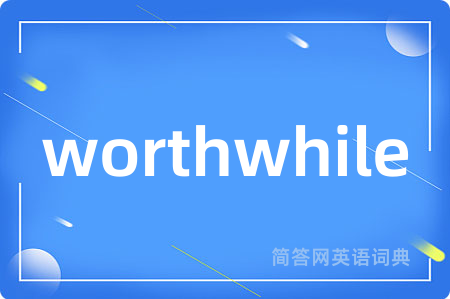 worthwhile