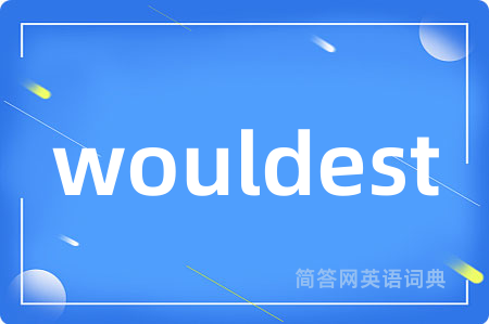 wouldest