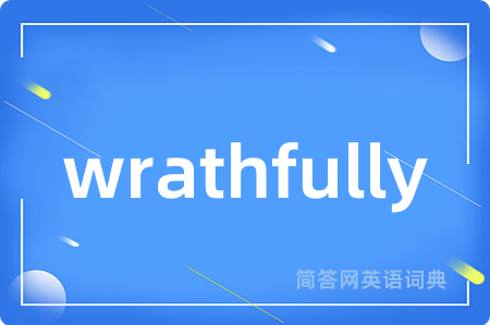 wrathfully