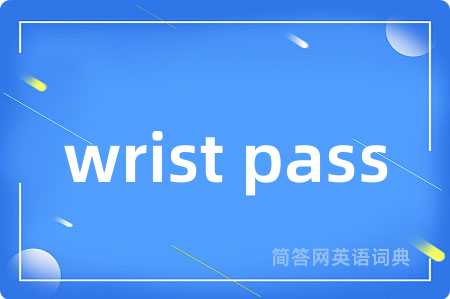 wrist pass