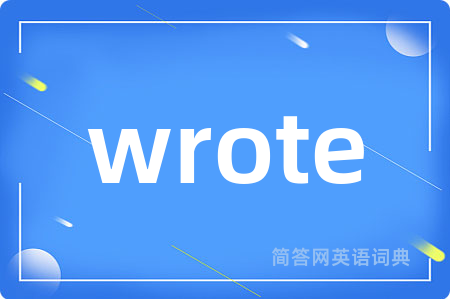 wrote