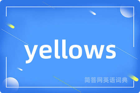yellows