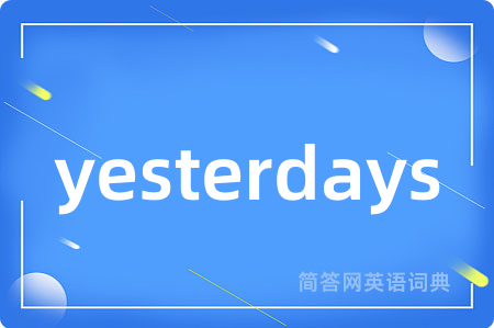 yesterdays