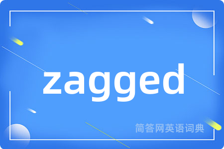 zagged